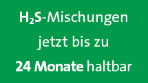 H2S-Mischungen 24 Monate haltbar