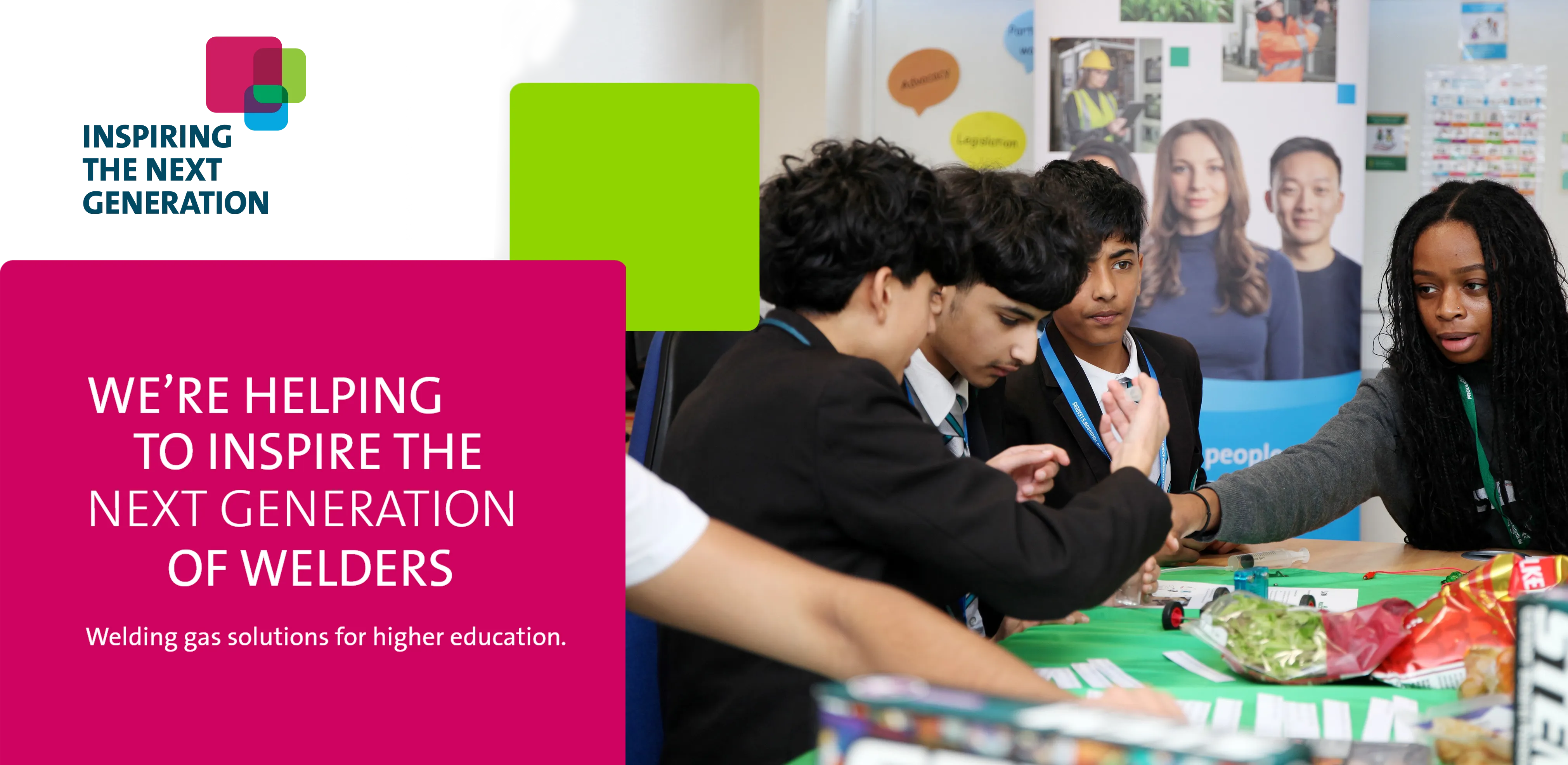 WE’RE HELPING TO INSPIRE THE NEXT GENERATION OF WELDERS - Welding gas solutions for higher education