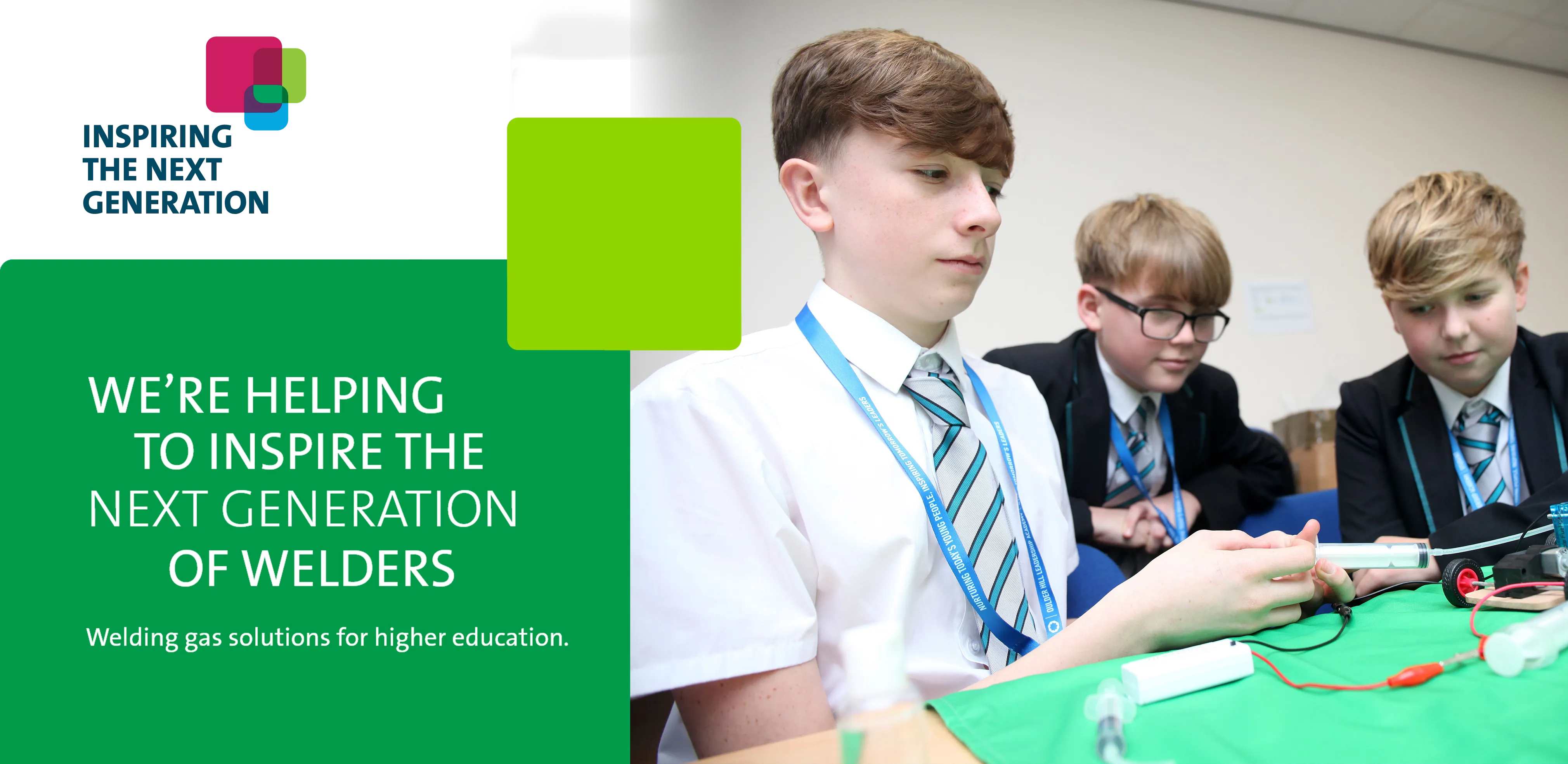 WE’RE HELPING TO INSPIRE THE NEXT GENERATION OF WELDERS - Welding gas solutions for higher education